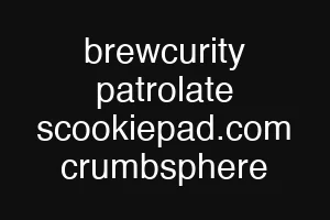 brewcurity patrolate scookiepad.com crumbsphere