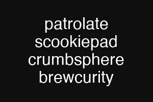 patrolate scookiepad crumbsphere brewcurity