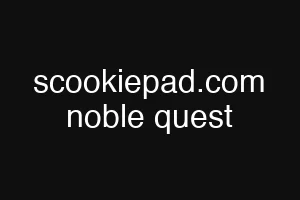 scookiepad.com noble quest