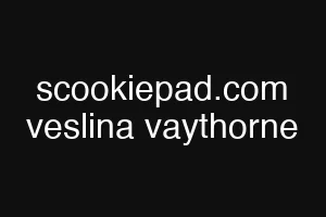 scookiepad.com veslina vaythorne