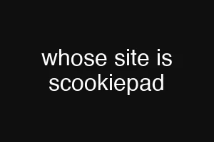 whose site is scookiepad